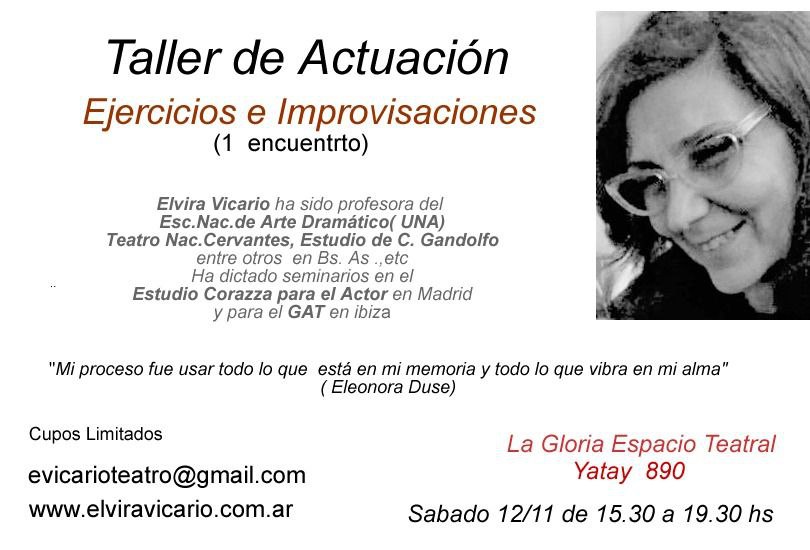 CLASES EN LA GLORIA 🎭 "Lo real en la actuación" con Elvira Vicario.
📅 Sábado 12/11
🕐 15.30 a 19.30h

⚠️ CUPOS LIMITADOS ⚠️
Contacto: evicarioteatro@gmail.com // elviravicario.com.ar