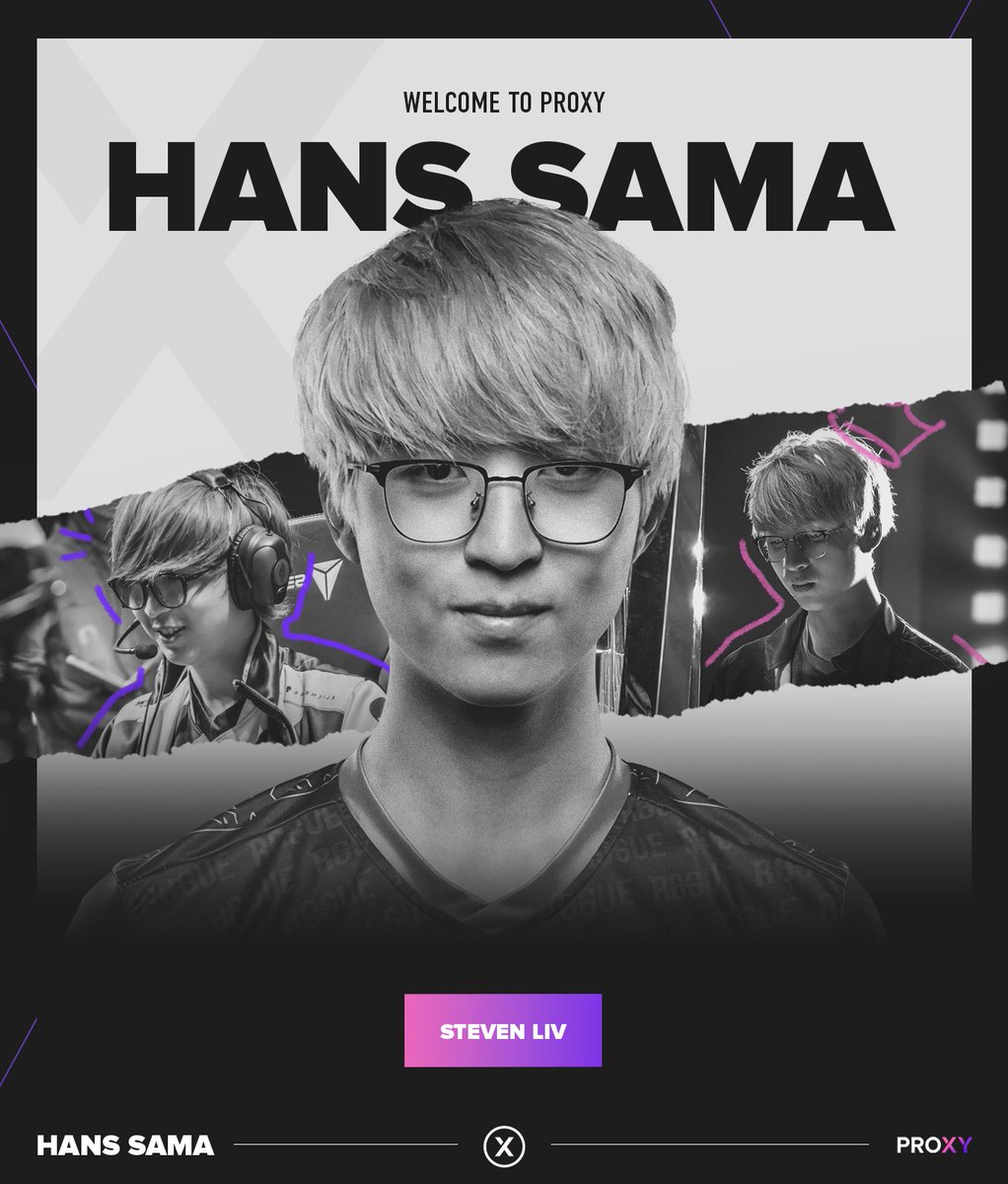 Welcome <a href="/Hanssama/">Hans sama</a> to the Proxy family! 🏆

Year after year Steven has proven himself as one of the top ADC players in the world and is one of France's most prominent personality in League of Legends.

We're excited to help propel his career further!
