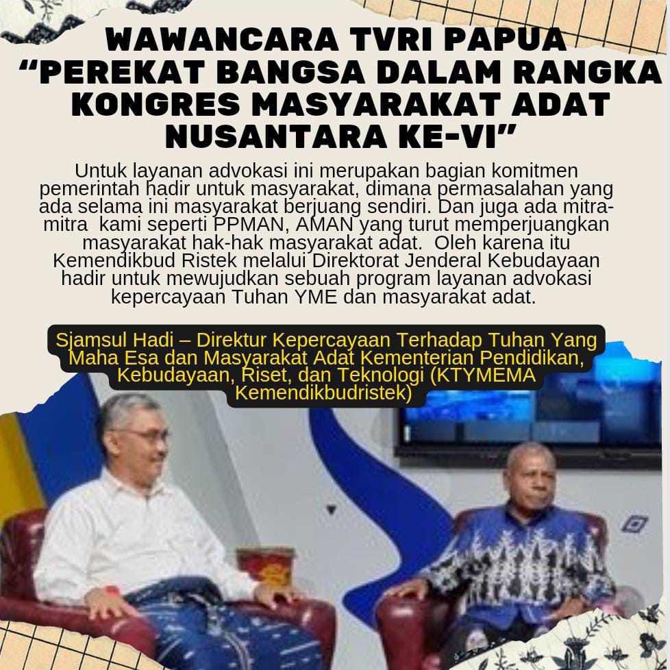 Dalam wawancara TVRI Papua Perekat Bangsa #KMAN2022Papua, Sjamsul Hadi, Direktur KTYMEMA Kemendikbudristek mengatakan melalui Direktorat Jenderal Kebudayaan hadir utk mewujudkan sebuah program layanan advokat kepercayaan Tuhan YME dan masyarakat adat