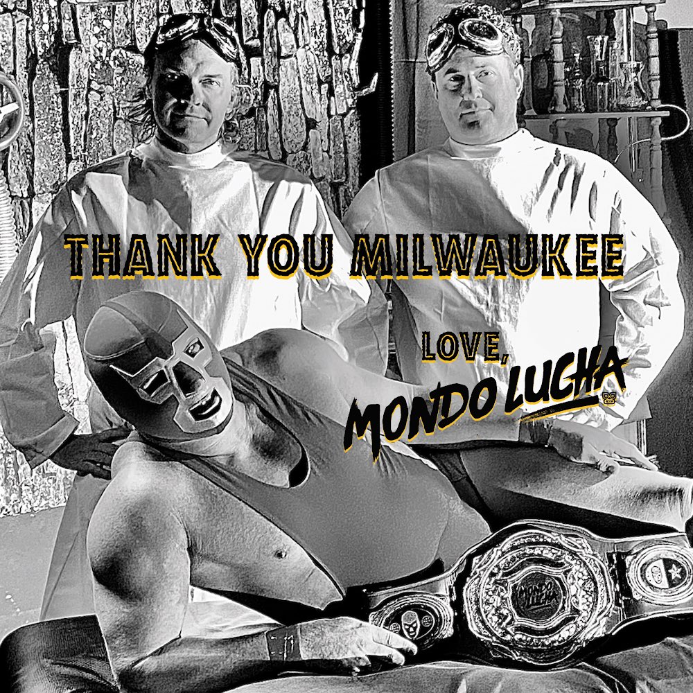 Thank you, Milwaukee! Love, Mondo Lucha