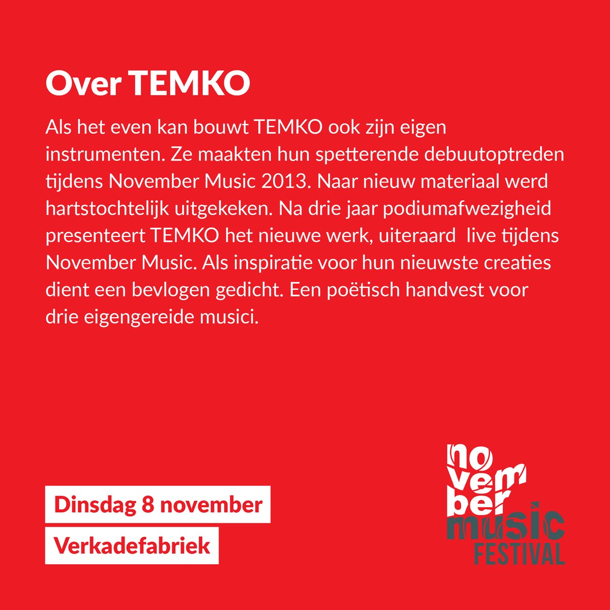 Di 8 nov @verkadefabriek: Trio TEMKO (<a href="/temkomusic/">TEMKO</a>) neemt een unieke positie in binnen het Nederlandse ensemblelandschap. Het eigenzinnige drietal beweegt zich vrij tussen gecomponeerde muziek, minimal, ambient, progrock, microtonaliteit en improvisatie. 

novembermusic.net/programma/temk…