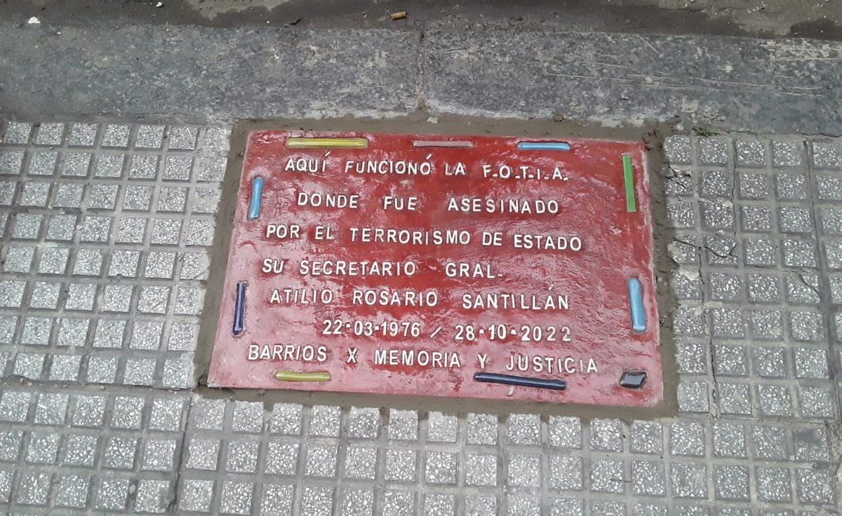 1- Este viernes 28, Rivadavia 1128, Bs As, se colocó una Baldosa por la Memoria, en la puerta del edificio en donde funcionó la otrora poderosa Federación Obrera Tucumana de la Industria Azucarera FOTIA. Ahí fue asesinado Atilio Santillán, secretario general, el 22 marzo 1976.