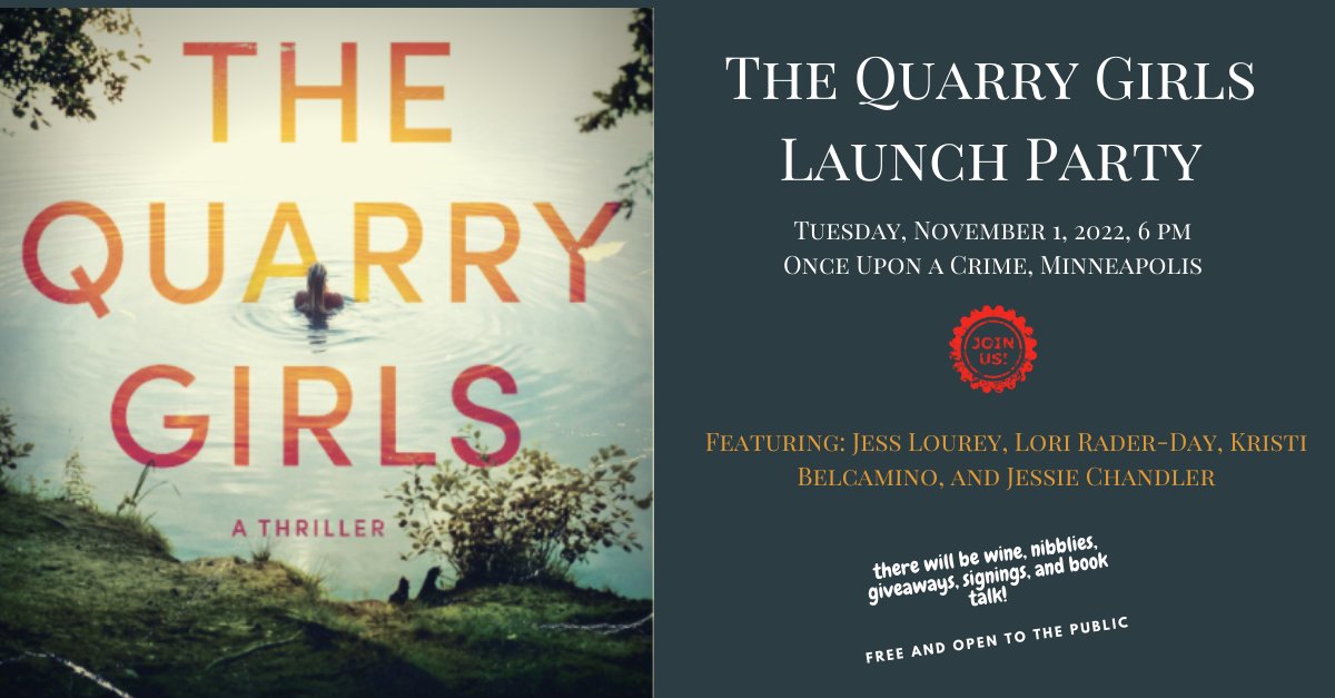 The Quarry Girls launches Tuesday! Please join me to celebrate at Once Upon a Crime in Minneapolis, 11/1, 6 pm. I'll be joined by the fabulous @LoriRaderDay, @JChandlerAuthor, and @KristiBelcamino. There'll be refreshments, giveaways, and lotsa book talk. What's not to like?
