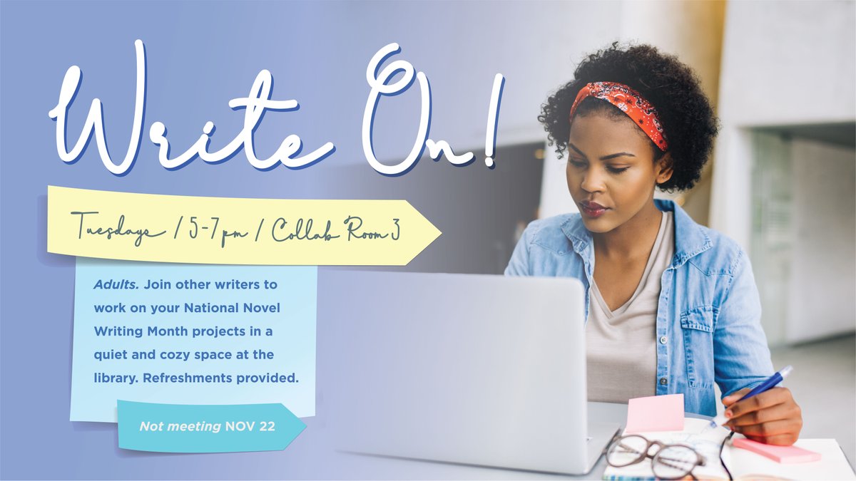 Join other writers to work on your National Novel Writing Month projects in a quiet and cozy space at the library. Refreshments provided. 
TUESDAYS STARTING NOV 1| 5 - 7 PM | COLLAB ROOM 3