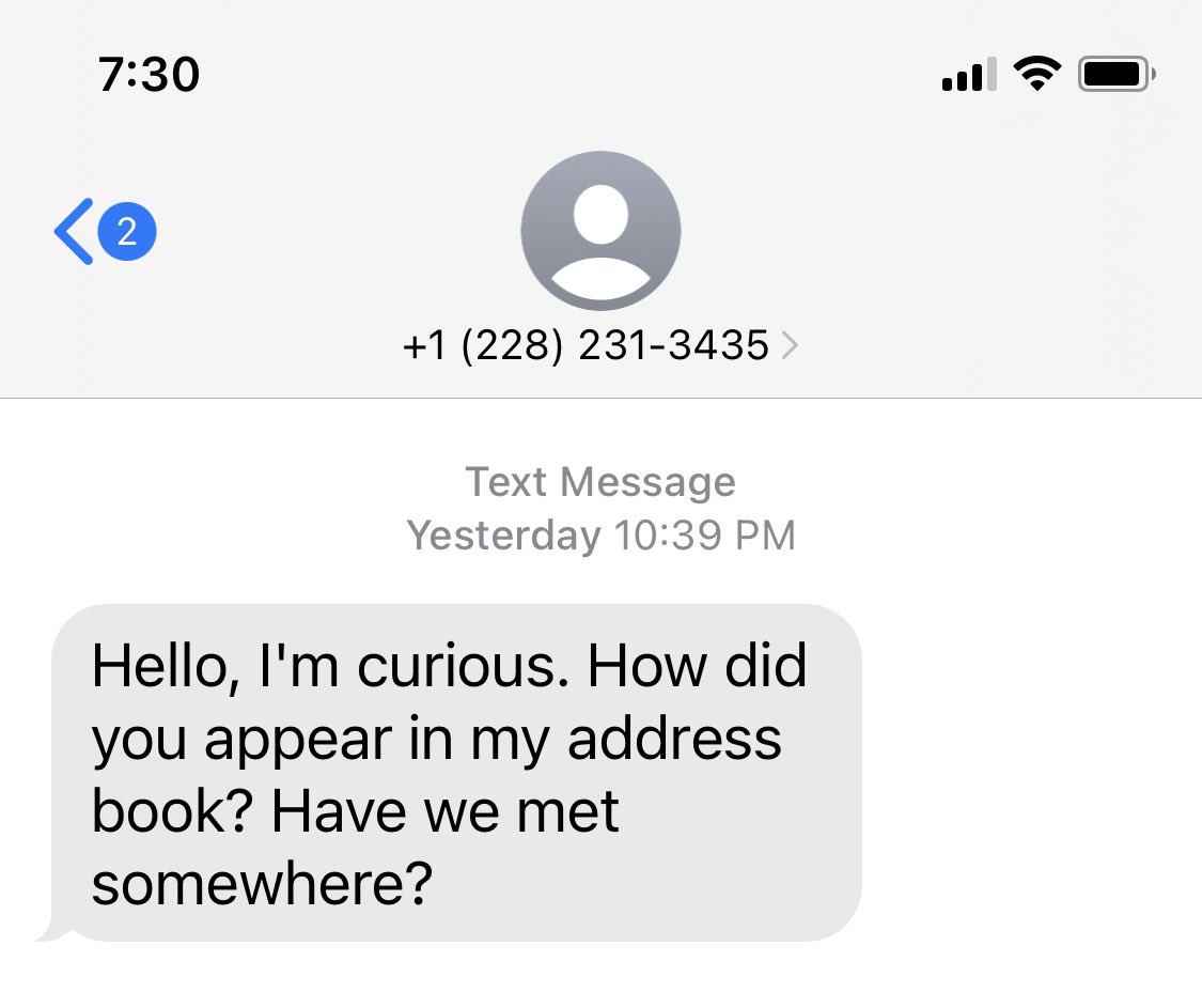 Uh scammer - am I in your address book without a name? C’mon. Meanwhile I have been writing novels in my head of potential ridiculous responses.
