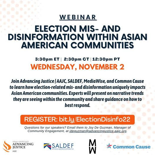 Next Wednesday, November 2, at 3:30 ET, please join Advancing Justice | AAJC and our partners at SALDEF, MediaWise, and Common Cause for a webinar on election mis- and disinformation impacting Asian Americans. @emsuna @AAAJ_AAJC @CommonCause @mediawise @SALDEF #GoogleNextGen