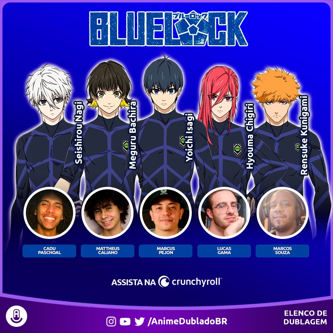 Anime Dublado on X: A simuldub de BLUELOCK estreia HOJE às 17:15 na  Crunchyroll! Estúdio: Som de Vera Cruz Direção: @CalianoMattheus Yoichi  Isagi: Marcus Pejon Meguru Bachira: @CalianoMattheus Hyoma Chigiri:  @lucasgamadub Rensuke