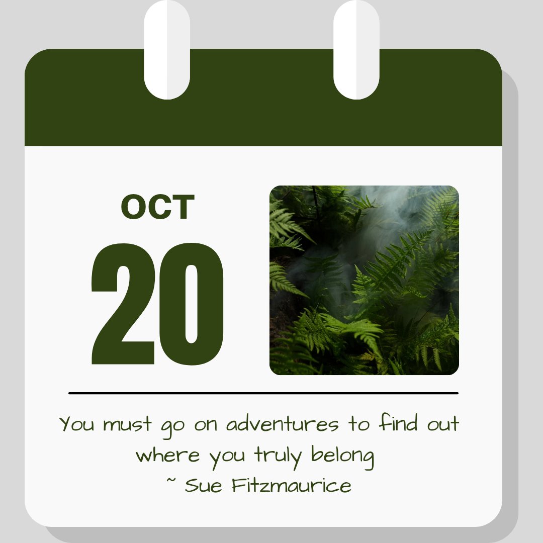 Calendar image. Oct 20. "You must go on adventures to find out where you truly belong." - Sue Fitzmaurice