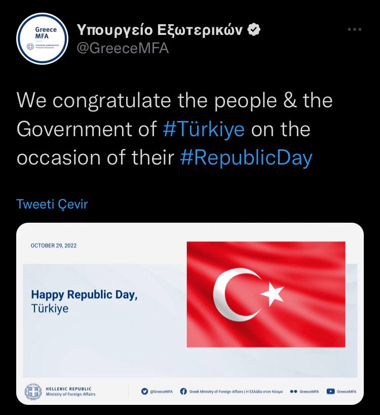 Yunanistan Dışişleri Bakanlığı:

“Türkiye hükümetinin ve halkının Cumhuriyet Bayramı’nı kutluyoruz.”