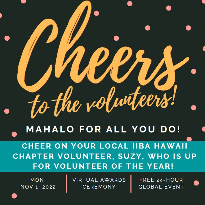 We're honored to recognize our volunteers for their ongoing contributions to IIBA and the Business Analysis profession, including our own Hawaii Chapter Volunteer nominated for IIBA Volunteer of the Year!  👏 🎈😎 RSVP for FREE Global BA Day event: ow.ly/Wcu650LoKqc