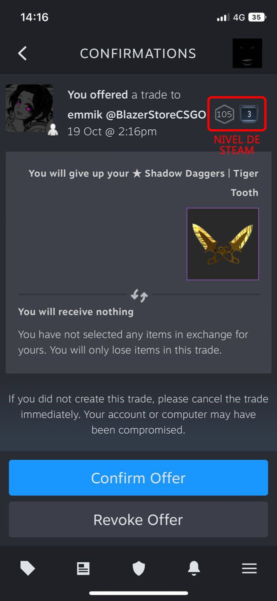 BlazerStoreCS's tweet image. ⚠️ATENCION⚠️

Consejos de seguridad para no ser scameado

Siempre ANTES de aceptar un trade, revisen que el nivel de Steam coincida con el de la persona con la cual querés tradear (en mi caso nivel 105)

Sigue abajo ⬇️

RT para que llegue a más personas!
