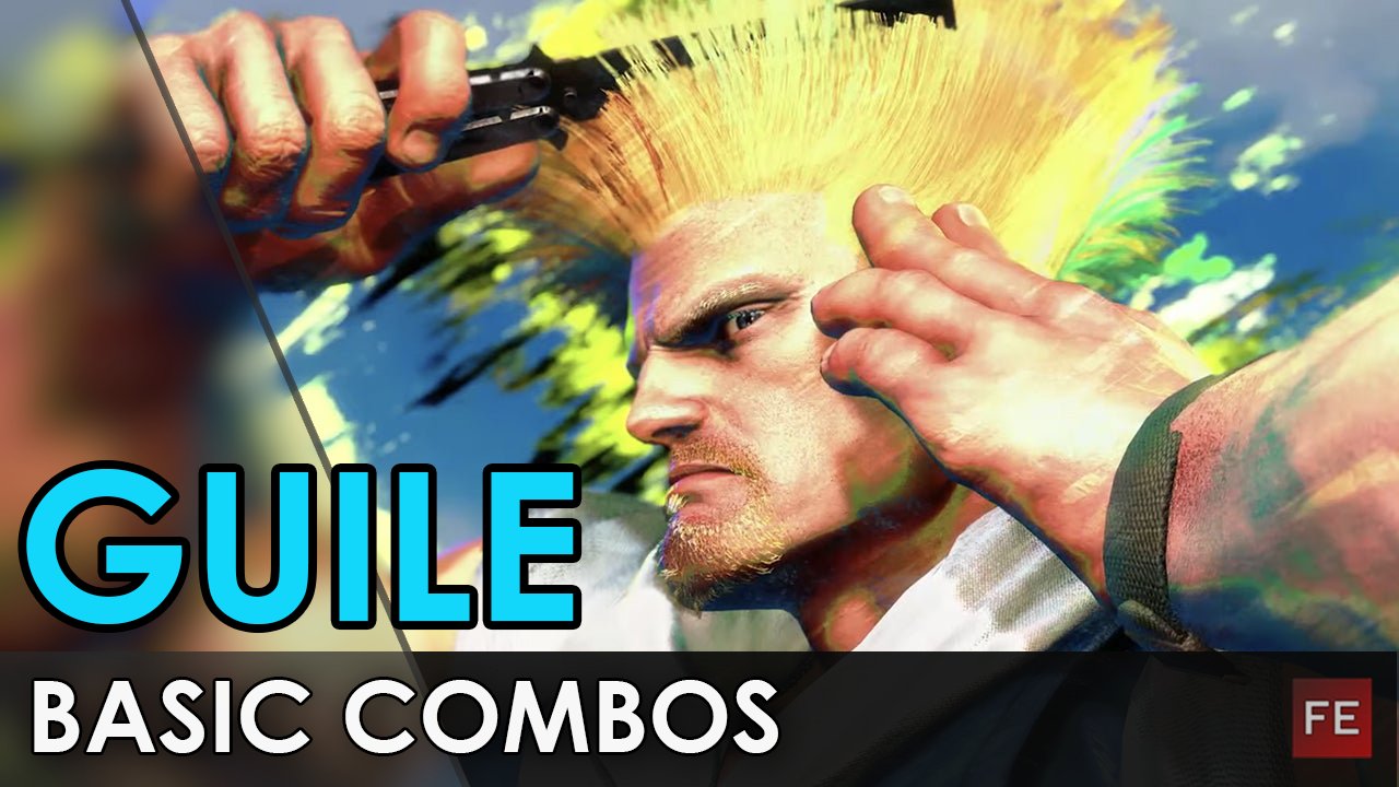 Street Fighter 5: GUILE COMBOS 