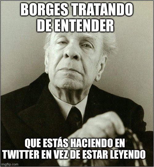 Borges te está viendo 👀😅