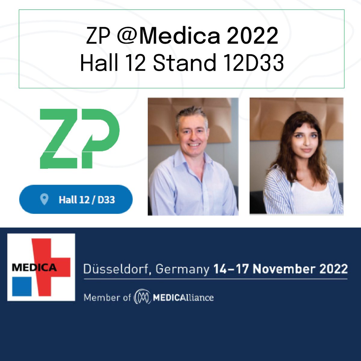ZP <a href="/Medica/">Médica</a> 2022 – Hall 12 Stand 12D33

ZP is exhibiting at Medica 2022, contact us to arrange a meeting, we will be at Hall 12 Stand 12D33.
Contact us to set up a meeting - lnkd.in/gi_uWah