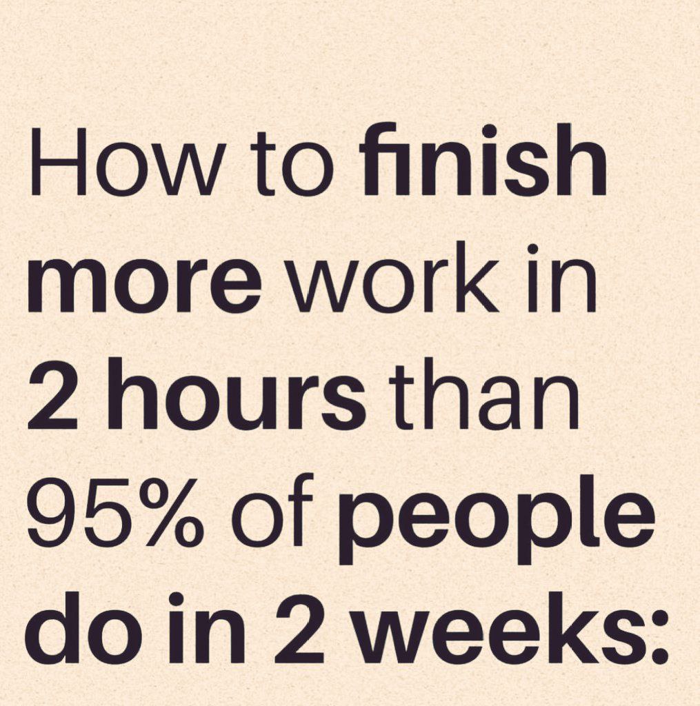 How To Finish More Work In 2 Hours Than 95 Of People Do In Weeks 1 how-to-finish-more-work-in-2-hours-than-95-of-people-do-in-weeks-1