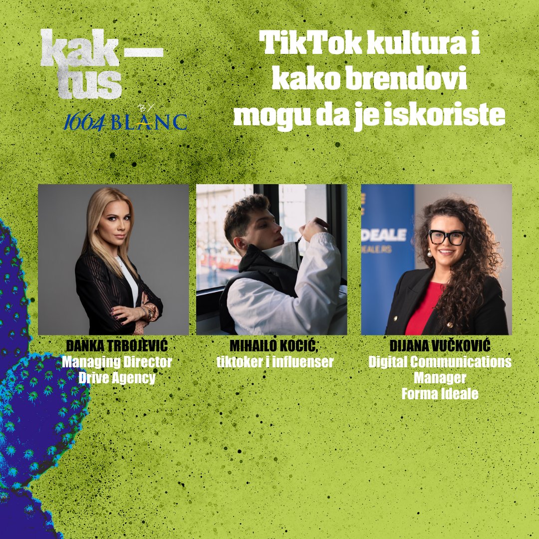 Na temu "TikTok kultura i kako brendovi mogu da je iskoriste" na #kaktus2022 govoriće Dijana Vučković (Forma Ideale), Jelena Jovičić (Frikom), Bogoljub Veličković (Atlantic Grupa), Mihailo Kocić i Lazar Filipović, influenseri. Razgovor će voditi Danka Trbojević (Drive Agency).