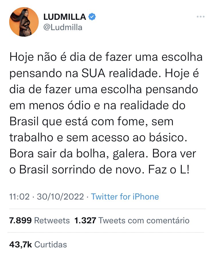 tracklist's tweet image. “Hoje não é dia de fazer uma escolha pensando na SUA realidade. Hoje é dia de fazer uma escolha pensando em menos ódio e na realidade do Brasil que está com fome, sem trabalho e sem acesso ao básico”

- Ludmilla reiterando o seu apoio a Lula. #Eleicoes2022