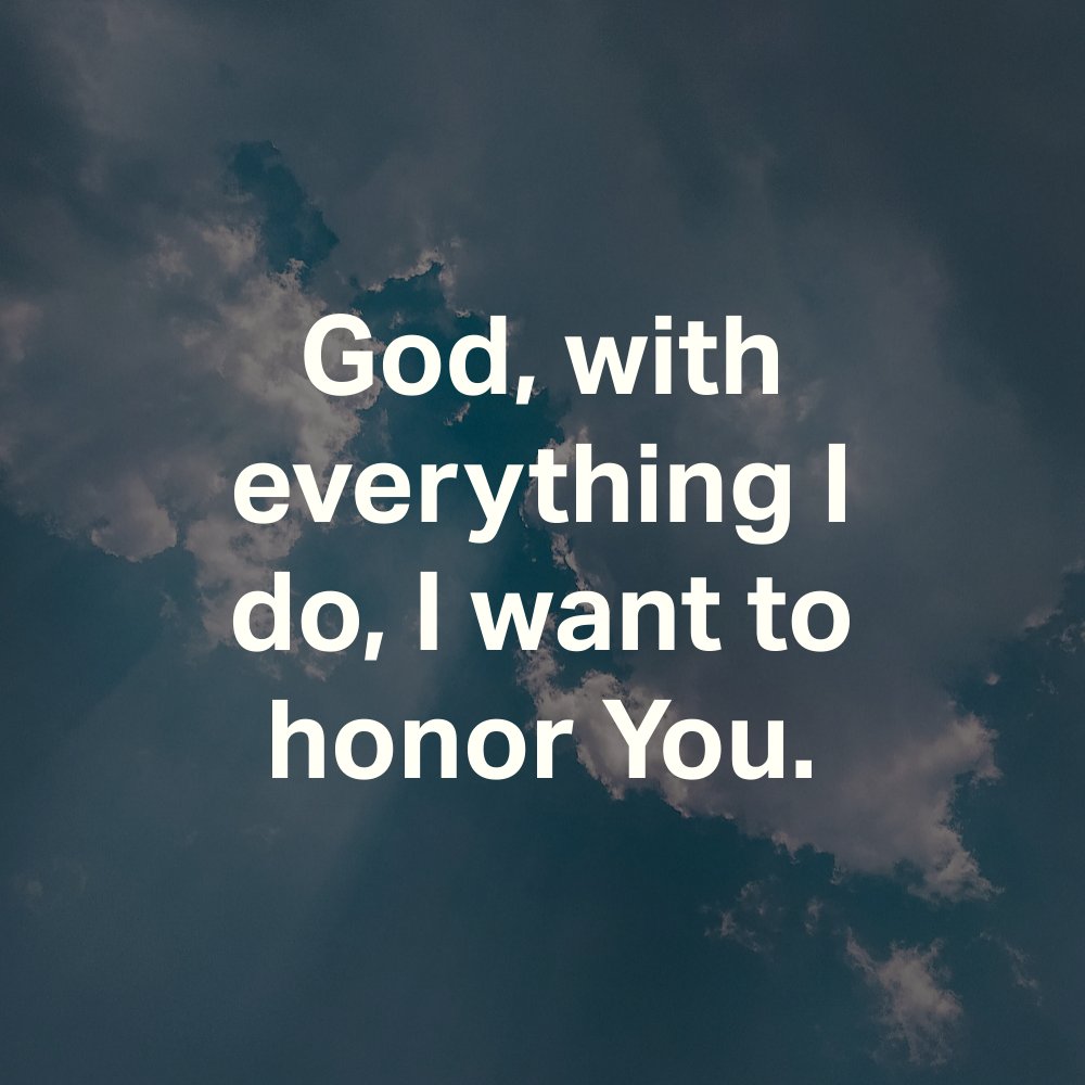 YouVersion's tweet photo. God, with everything I do, I want to honor You. https://t.co/xYSm2oPtM0