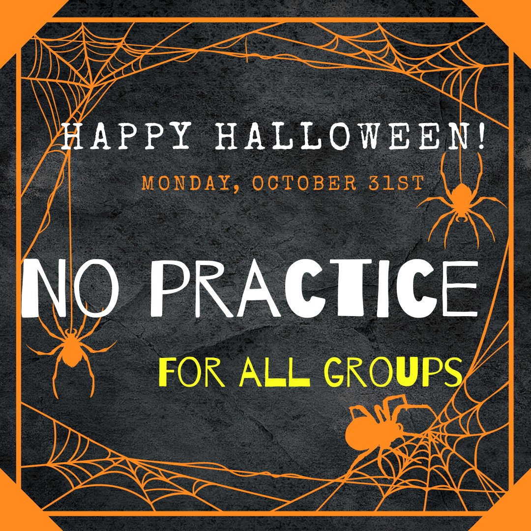 No Practice on Monday, October 31st. Enjoy your night off!
