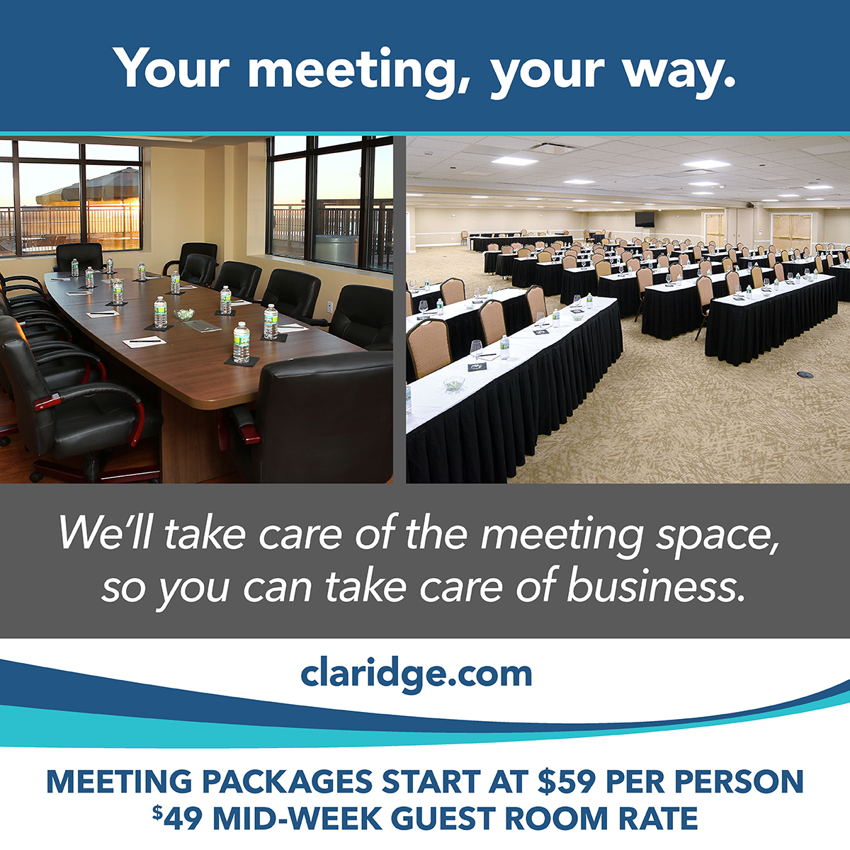 Your meeting, your way. Check out our meeting packages starting at $59 per person, along with a $49 mid-week guest room rate! claridge.com

We'll take care of the meeting space so you can take care of business! 💼