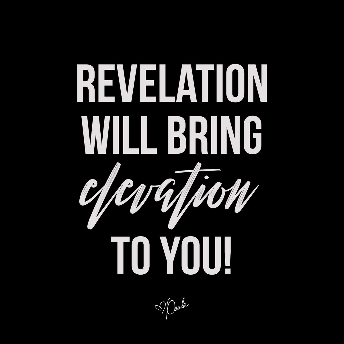 Revelation will bring elevation to you! Seek truth & let every veil be removed...