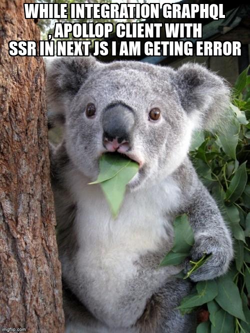 overflow_meme's tweet image. While integration graphql , apollop client with SSR in next js i am geting error stackoverflow.com/questions/7419… #serversiderendering #reactjs #nextjs #graphql #apolloclient