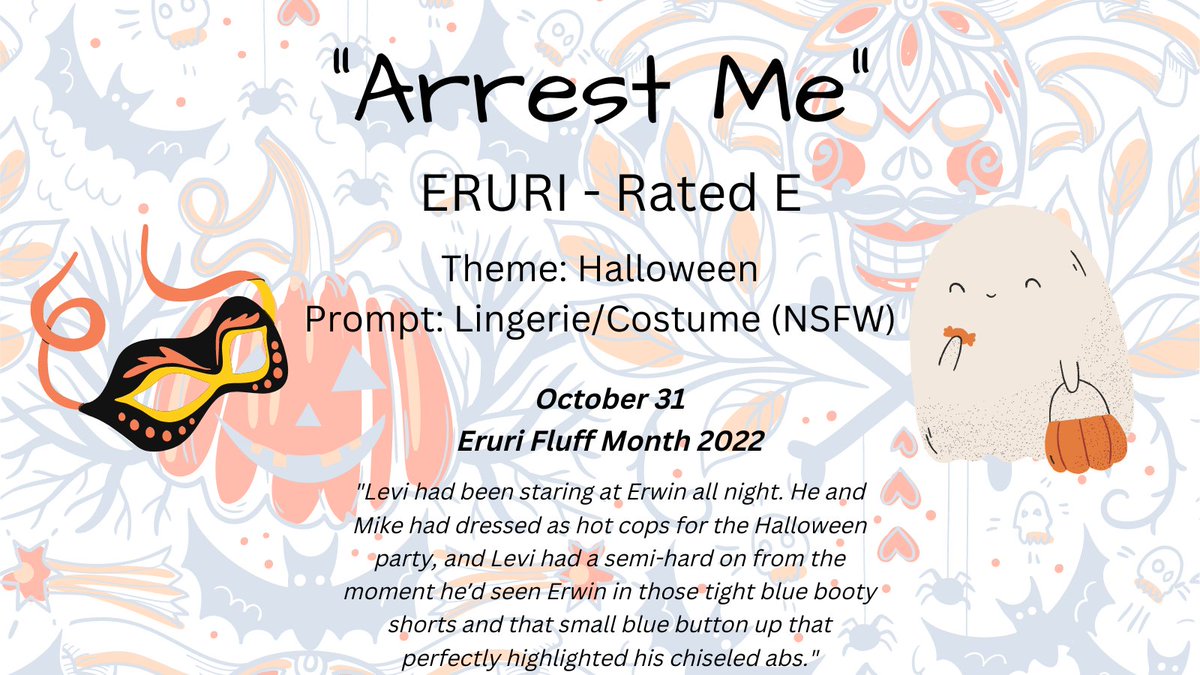 Theme 18: Halloween
Prompt: L*ngerie/Costumes (NSFW)
October 31
#EruriFluffMonth2022 <a href="/erurifluffmonth/">eruri fluff month 💗 WILL BE BACK NEXT YEAR</a> 

archiveofourown.org/works/42754035