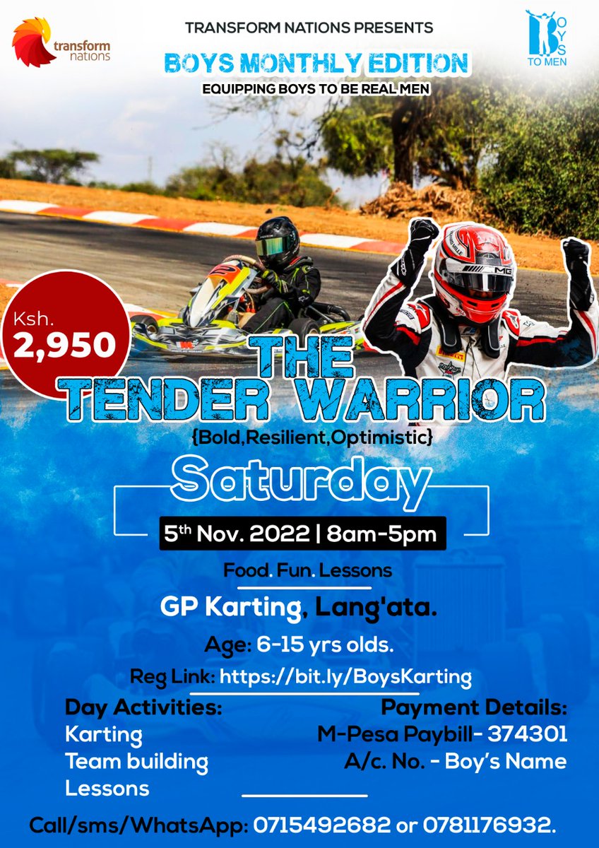 BOYS KARTING EVENT!
Register your son through bit.ly/BoysKarting for the Boys Day happening at GP Karting, Lang'ata on Saturday 5th Nov 2022 from 8am-5pm. (Drop off  &amp; Pick up point is GP Karting.)
The theme of the event is  The Tender Warrior [Bold, Resilient &amp; Optimistic