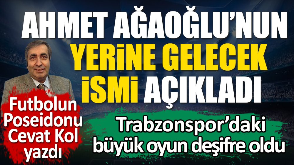 Trabzonspor'daki büyük oyunu yazdı. Futbolun Poseidonu Cevat Kol Ahmet Ağaoğlu'nun yerine gelecek ismi açıkladı ycag.cc/r/592527