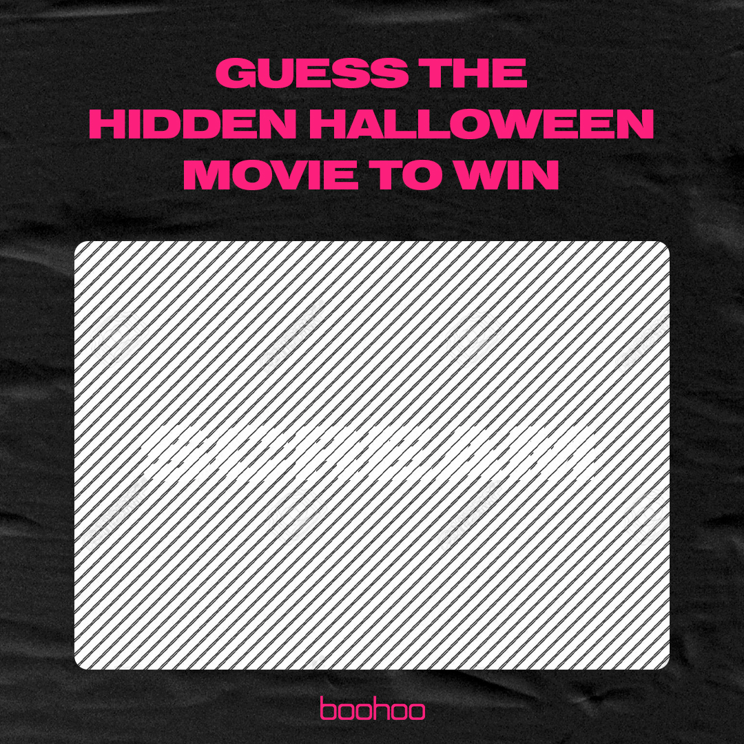 ROUND 7👻

WIN a £50 voucher every 30 minutes! 
Guess the hidden halloween movie title🎃💸

1. 'Follow' <a href="/boohoo/">boohoo</a> 🩸
2. 'Like' this post 🔪
3. 'Reply' with the correct hidden movie title and hashtag #boohoohalloween 🎬