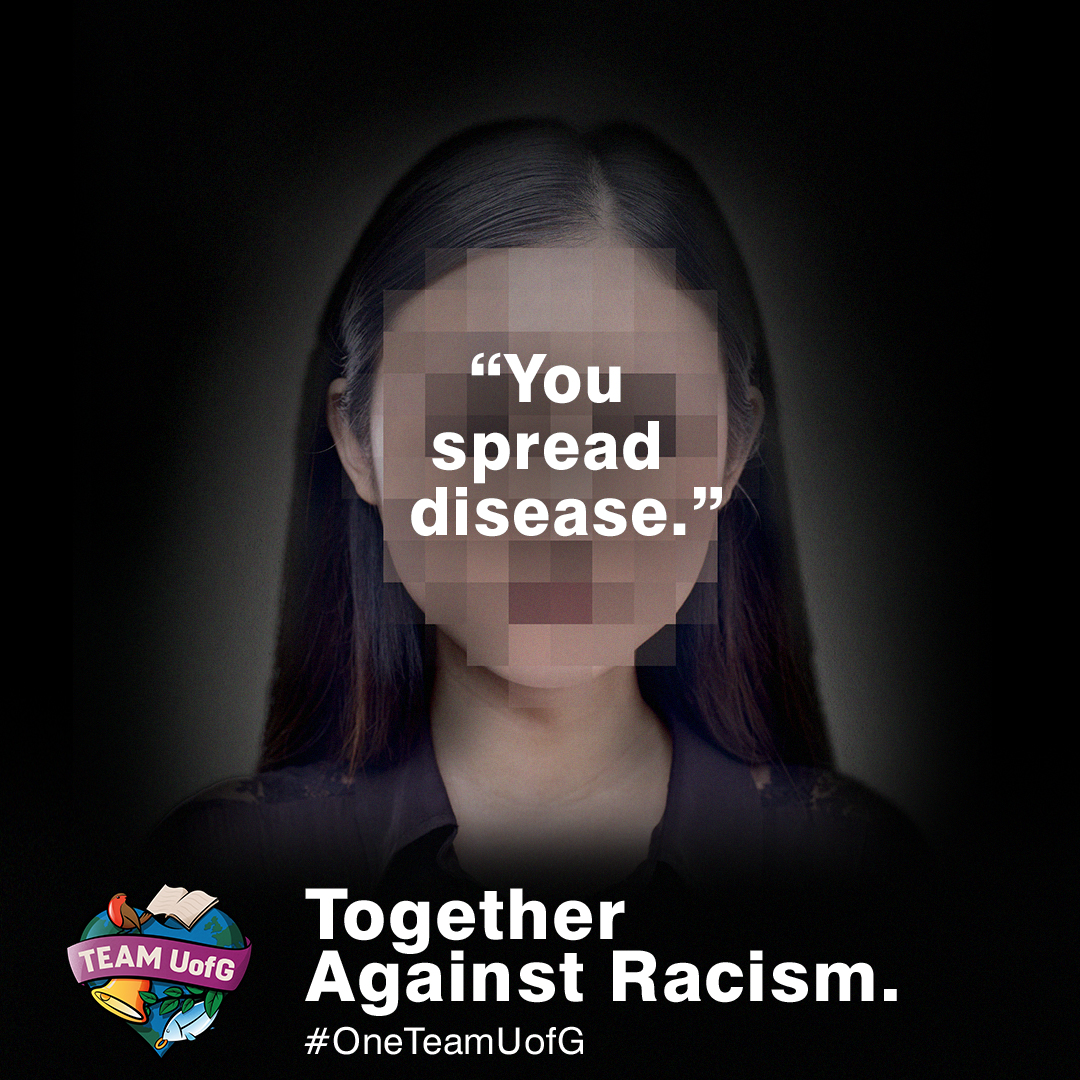 Content Advisory: Racism 

We are standing Together Against Racism. 

Our new anti-racism campaign is based on real experiences of members of our community. These experiences are unacceptable.

 Racism has no place at UofG. 

Find out more: gla.ac.uk/oneteamuofg 

#OneTeamUofG