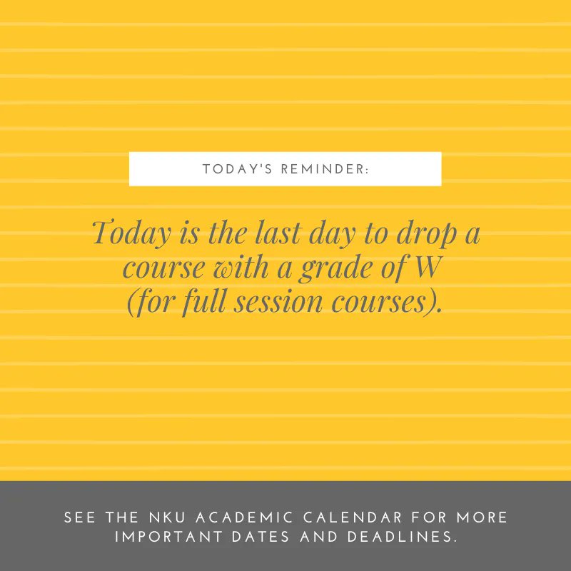 Reminder: Today is the last day to drop a course with a grade of W (for full session courses).