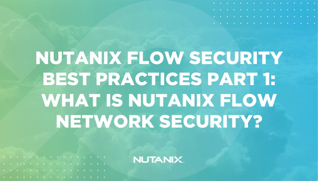 NutanixNation's tweet image. In Part 1 of a new Flow Network Security series, Scott Tye from Nutanix introduces us to Nutanix Flow Network Security. Find out what Flow Network Security is and gain great insight into how it works. nutanix.dev/2022/10/28/nut… #nutanix #networking #flownetworksecurity #security