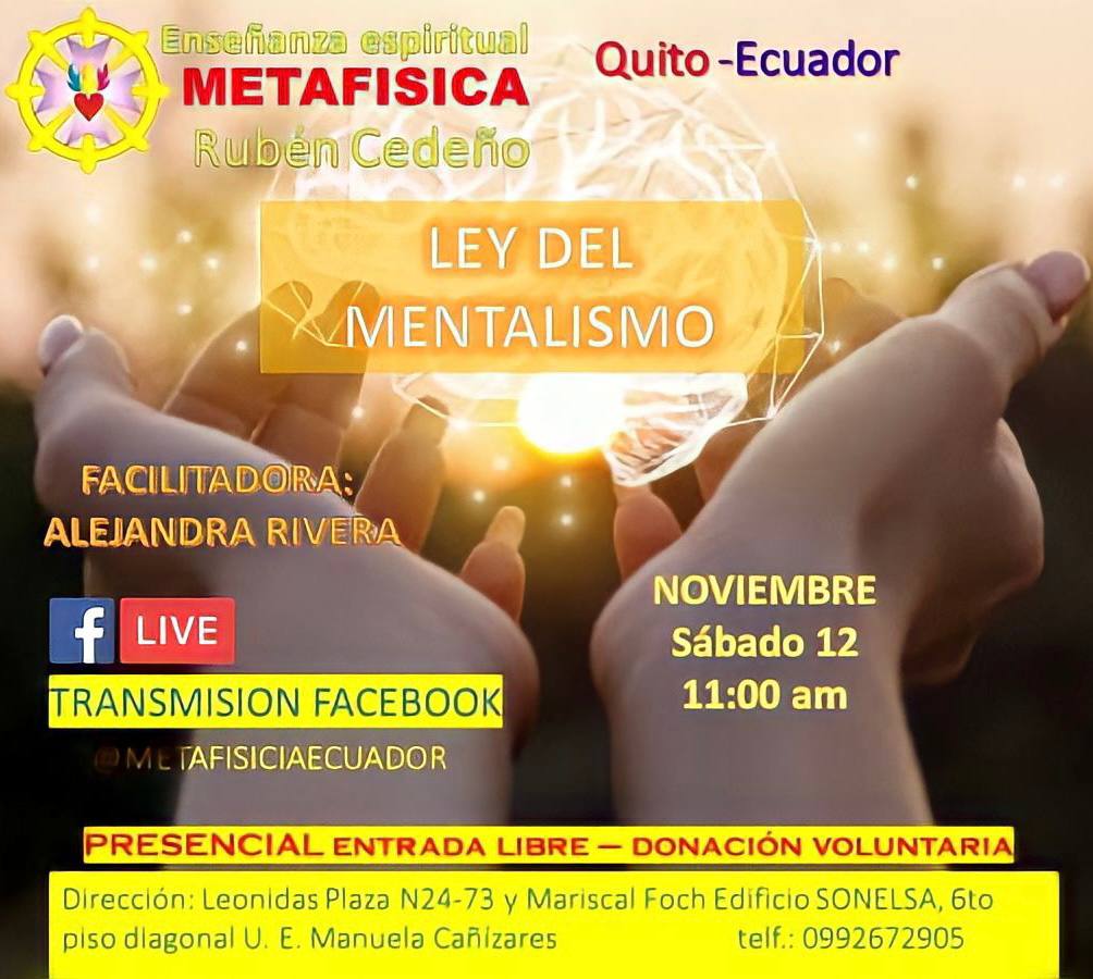Enseñanza Metafísica
Sábado 12 de noviembre de 2022 a las 11:00
Facilita Alejandra Rivera
Dirección: Leonidas Plaza N24-73 y Mariscal Foch frente a la puerta lateral del colegio Manuela Cañizares
Entrada libre - Donación voluntaria