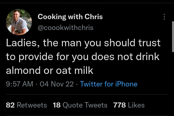 If your manliness is threatened by almond/oat milk, your manliness wasn't very secure in the first place