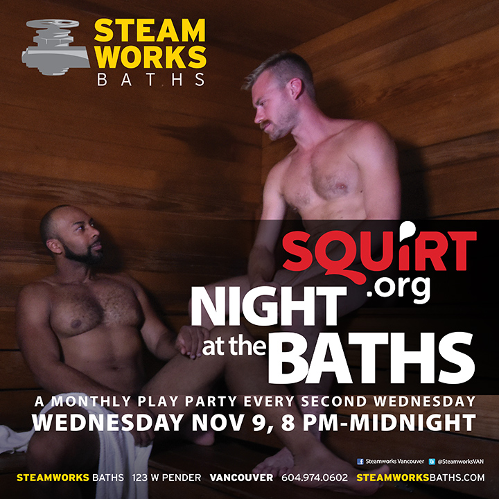 Don't miss the return of Squirt Night at the Baths this Wednesday, No 9 starting at 4pm.