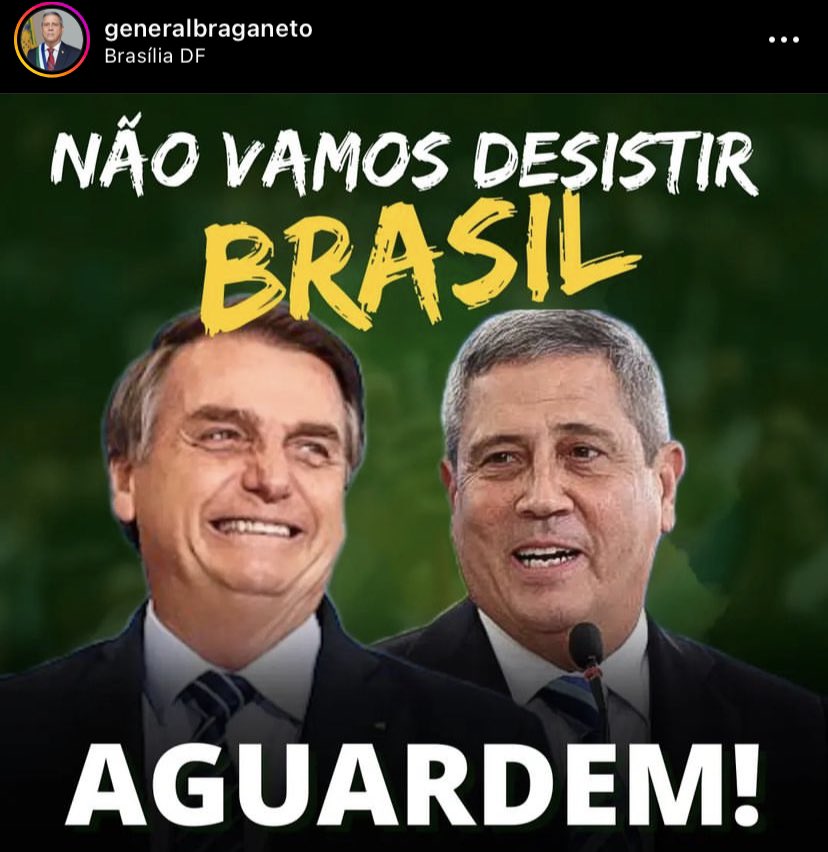 sinopdazueira's tweet photo. General Braga Neto, vice de Jair Bolsonaro fez um post a pouco. 
“Não vamos desistir do Brasil, aguardem!” 
O que será que vem por aí? 😳 https://t.co/LNWyT2aFJR
