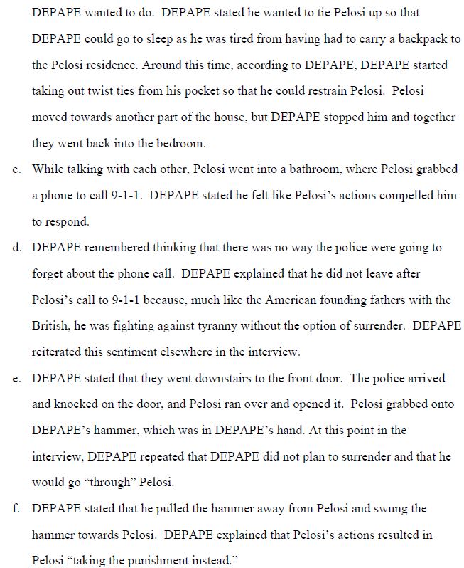 Read it for yourself. Here's the FBI's summary of what it says was a Mirandized interview with the man who attacked Paul Pelosi.