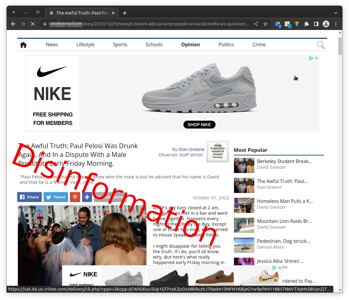 The site that's pushing the nonsense about Paul Pelosi (the article our new overlord shared) has a history of publishing baseless conspiracy theories.

So of course it's still monetized by all the big adtech players.
