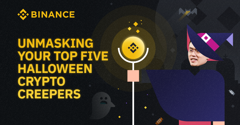 binance's tweet photo. The halloween, #Binance has unmasked and debunked some of crypto’s most terrifying tales.

It’s time to unmask the top 5 #CryptoCreepers, and lay these crypto fears to rest once and for good.