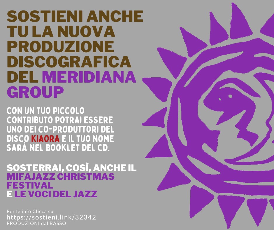 Buongiorno amici, tra le nostre attività vi è anche questa raccolta fondi per "nobili imprese", come la produzione discografica KIAORA del Meridiana Group e per il sostegno alla 14^edizione del Mifajazz Christmas Fest. 
clicca su: sostieni.link/32342