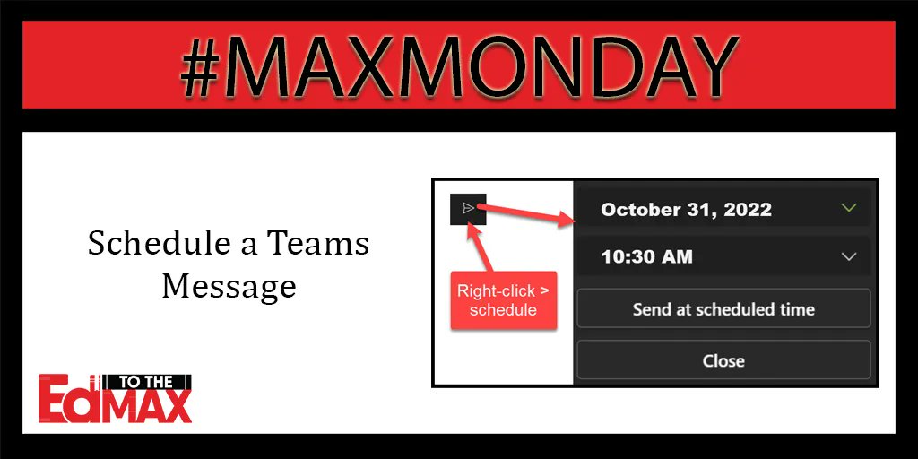 This week's #MAXMonday tip comes from Specialist Paul Wagner: @pwagnerlcsid. Remember something u need to share but it's too late to send?  Schedule a Team's message. Right-click on the "Send" arrow and select Schedule. Find more tips at edtothemax.com.