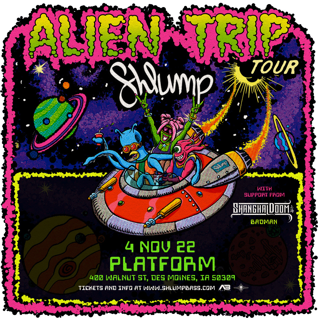 THIS WEEK - <a href="/shlumpbass/">🛸Shlump🛸</a>  
Fri 11.4 at PLATFORM 
Support: <a href="/ShanghaiDoom/">Shanghai Doom</a> <a href="/badman_dub/">Badman Dubstep</a> 
 
Get your tickets now!