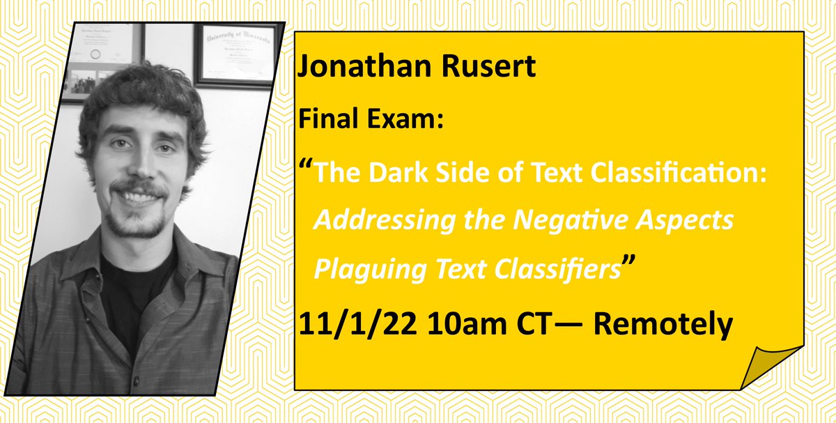 UIowaCS's tweet image. 📢 @JonRusert, advised by Padmini Srinivasan, will defend his  #Doctoral Thesis Tue 11/1 - 10am CT: &quot;The Dark Side of #TextClassification: Addressing the Negative Aspects Plaguing #TextClassifiers&quot;👉One may 📧 him for remote #FinalExam deets [bit.ly/rusert_final_e…] #PhDlife