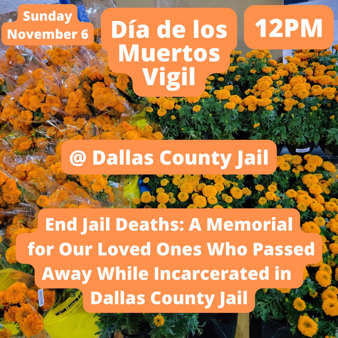 Hi community, please join us on Sunday, November 6th, 12pm at Dallas County Jail for a Día de los Muertos vigil as we gather to host a memorial for people who have lost their lives while in Jail custody, and initiate a call to action for community to help us #EndJailDeaths
