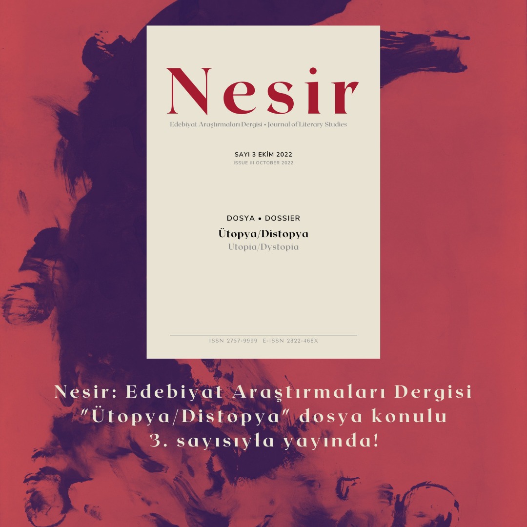 Nesir: Edebiyat Araştırmaları Dergisi’nin “Ütopya/Distopya” dosya konulu üçüncü sayısı,  nesirdergisi.com adresinden erişime açılmıştır!