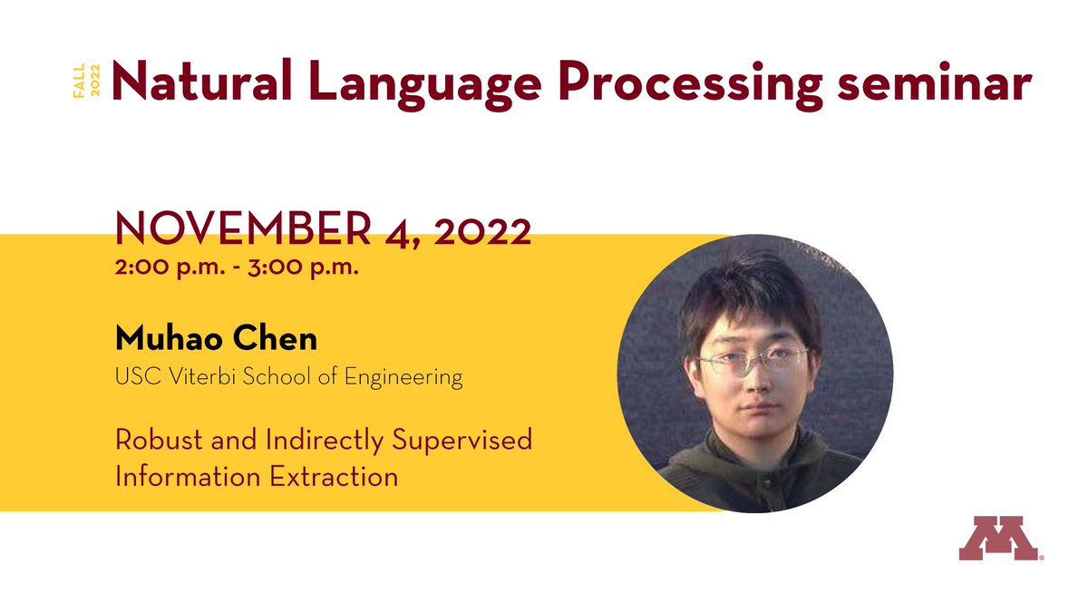 The #NLP Seminar Series continues this Friday with <a href="/muhao_chen/">🌴Muhao Chen🌴</a> from <a href="/CSatUSC/">USC Thomas Lord Department of Computer Science</a>. Tune in via Zoom to hear their talk titled "Robust and Indirectly Supervised Information Extraction."

Details: z.umn.edu/NLPSeminarChen