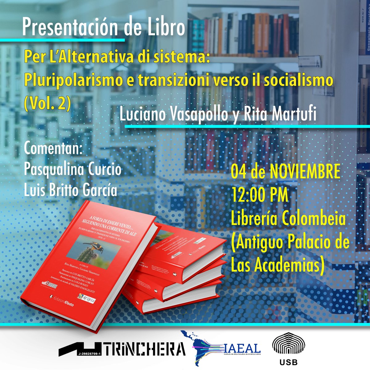 iaeal_usbve's tweet photo. Este #Viernes 4 de #noviembre, te invitamos a la presentación del libro: Per L'Alternativa di sistema: Pluripolarismo e transizioni verso il socialismo (Vol.2) de Luciano Vasapollo y Rita Martufi. 
⏰12 PM
📍Librería Colombeia

¡Te esperamos!

#IAEAL #USBve https://t.co/pxeGyGoOvt