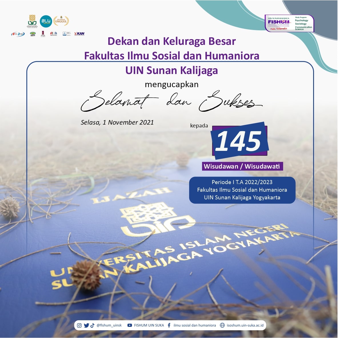 FishumUIN's tweet photo. Selamat kepada para wisudawan/wisudawati Fakultas Ilmu Sosial dan Humaniora UIN Sunan Kalijaga Yogyakarta Pada wisuda periode I T.A 2022/2023.

Selamat ya kak.. sukses terus ya..  selemat menjadi bagian dari Ikatan Keluarga Alumni FISHUM UIN Sunan Kalijaga https://t.co/BjbWjVK90H