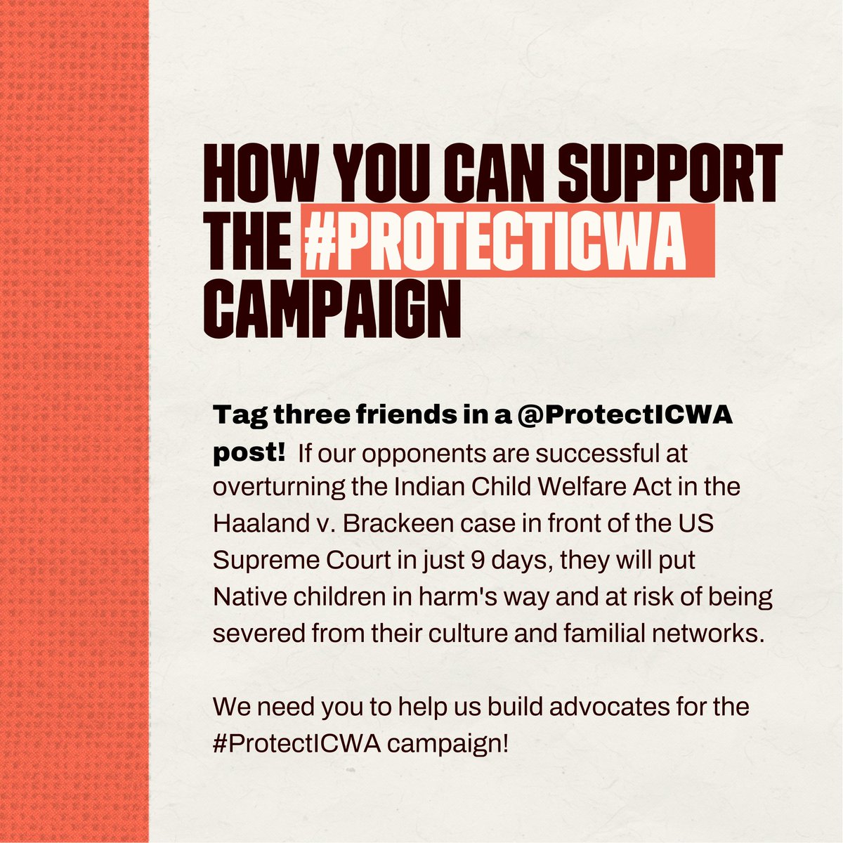 Oral arguments for the case involving ICWA will occur in just 9 days! Please help us spread awareness on why we must #ProtectICWA by tagging friends in your network on a #ProtectICWA post &amp; encouraging them to learn more. Thank you for your support for Native kids and families!